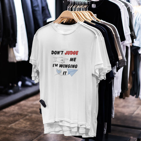 Don’t Judge Me I’m Winging It Funny Quote T-Shirt | Casual Graphic Tee
