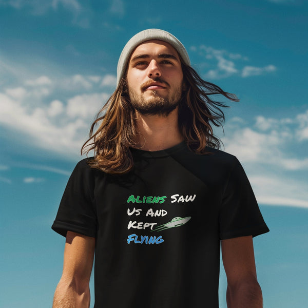 Aliens Saw Us And Kept Flying Funny UFO T-Shirt – Space Humor Tee