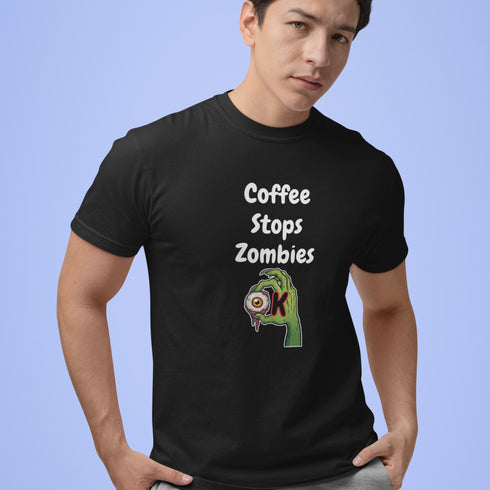 Coffee Stops Zombies Ok | Funny Coffee Lover T-Shirt | Unisex Tee