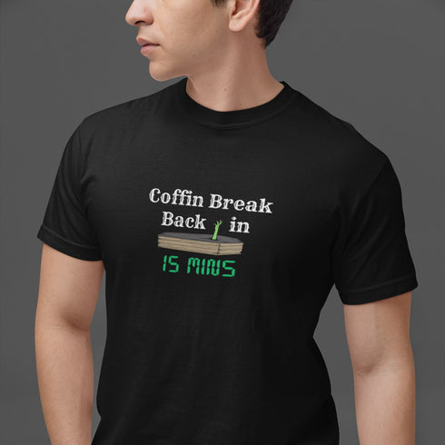 Coffin Break Back In 15 Mins T-Shirt | Funny Dark Humor Graphic Tee | Sarcastic Goth Shirt for Halloween & Everyday Wear