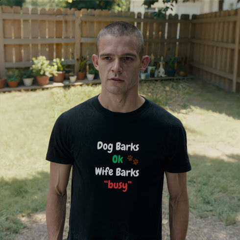 Black Dog Barks OK Wife Barks Busy funny t-shirt – sarcastic husband humour tee, perfect gag gift for dog dads and married men