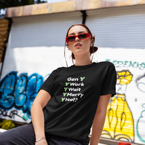 Gen Y Y Work Y Wait Y Marry Y Not? Funny Millennial T-Shirt