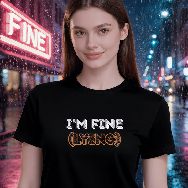 I'm Fine (Lying) T-Shirt | Burnout Sarcasm Tee