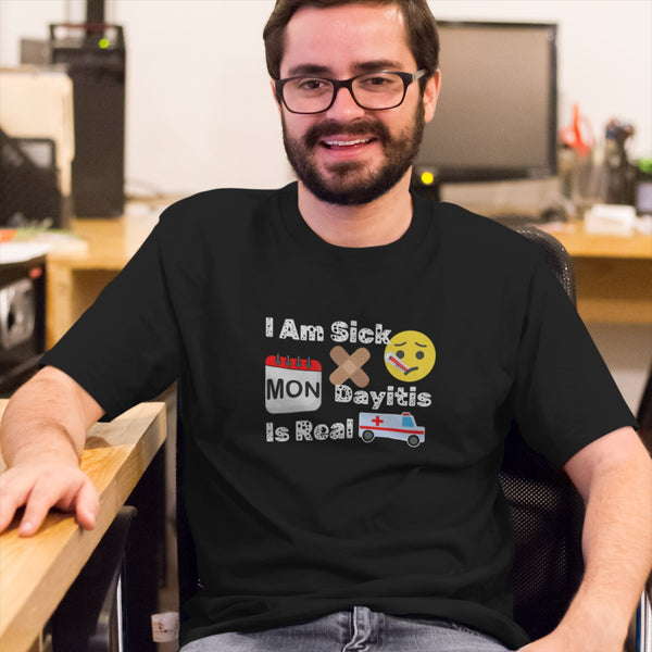 💊 I Am Sick – Mondayitis Is Real T-Shirt | Funny Work Sickness Tee