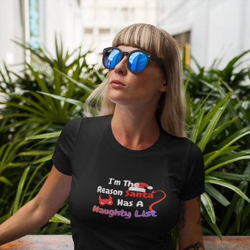 I’m The Reason Santa Has A Naughty List Funny Christmas T-Shirt
