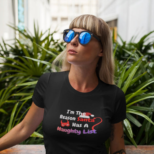 I’m The Reason Santa Has A Naughty List Funny Christmas T-Shirt