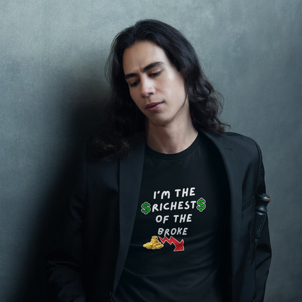 I Am The Richest Of The Broke T-Shirt – Funny Money Mindset Tee