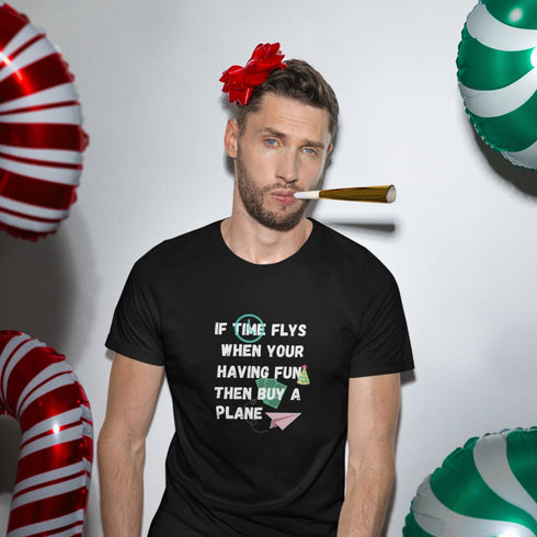 If Time Flies When You're Having Fun, Then Buy a Plane - Funny Aviation T-Shirt