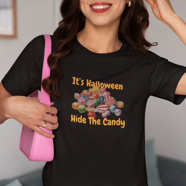 It’s Halloween Hide The Candy T-Shirt | Funny Halloween Graphic Tee | Spooky Trick or Treat Shirt for Kids & Adults