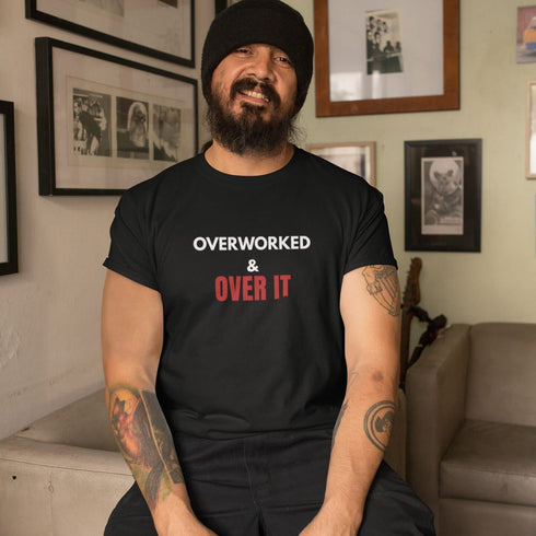 Overworked & Over It T-Shirt in Black – Funny Burnout Humor Tee for Exhausted Workers
