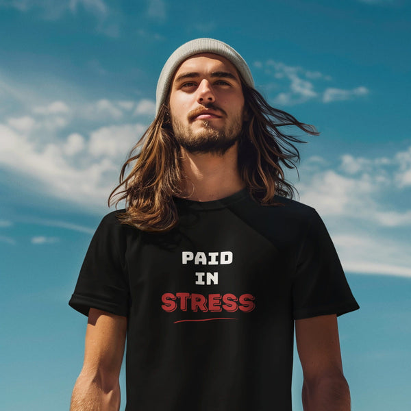 Paid In Stress T-Shirt in Black – Funny Work Burnout Graphic Tee for Overworked Employees