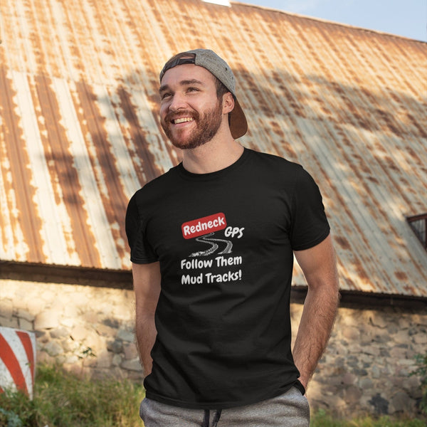 Redneck GPS – "Follow Them Mud Tracks" Funny T-Shirt 🤠