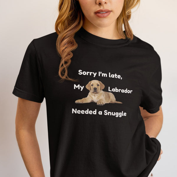 Black Labrador lover t-shirt with Sorry I'm Late My Labrador Needed a Snuggle slogan – funny dog mum and dog dad gift tee