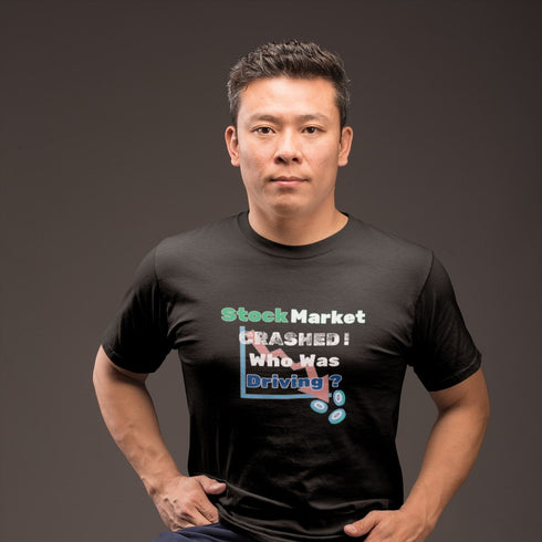 Stock Market Crashed T-Shirt – Who Was Driving? Funny Finance Tee