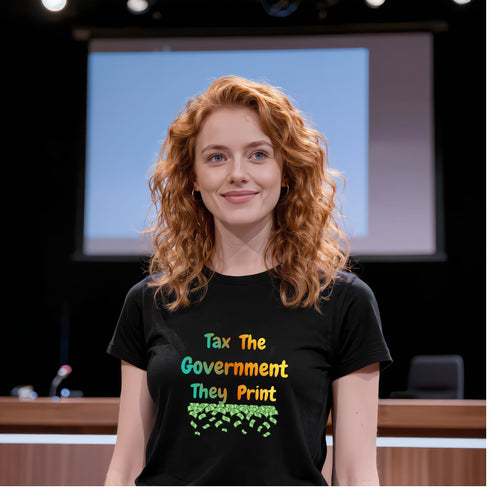 Black Tax the Government They Print Money funny sarcastic political t-shirt with bold