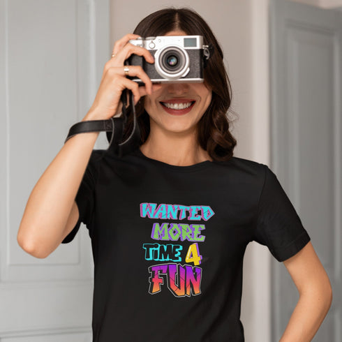 Wanted More Time For Fun T-Shirt – Funny & Relatable Tee