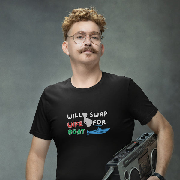Will Swap Wife For Boat | Funny Boating Humor T-Shirt for Men