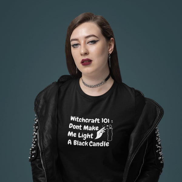 Witchcraft 101 T-Shirt – Don’t Make Me Light a Black Candle | Witchy Humor Tee