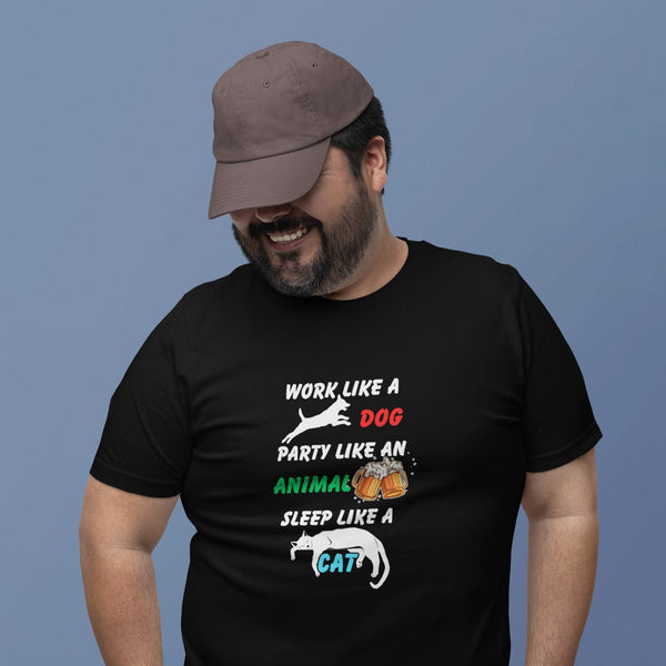 Work Like a Dog Party Like an Animal Sleep Like a Cat T-Shirt – Funny Life Motto Tee