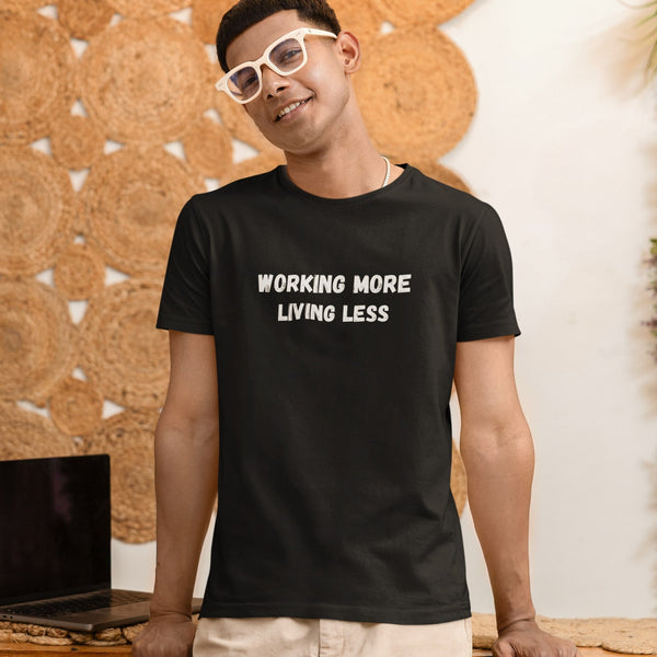 Working More Living Less T-Shirt – Funny Work Life Balance Shirt