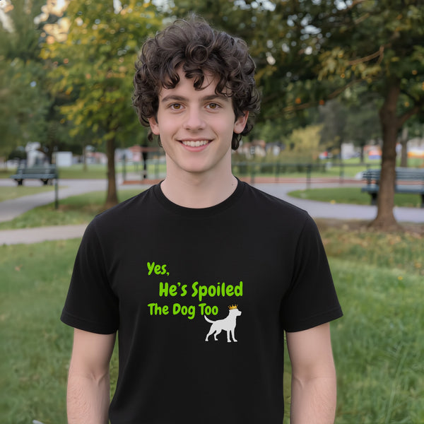 Black funny dog dad t-shirt with "Yes He's Spoiled The Dog Too" slogan — humorous gift for dog lovers