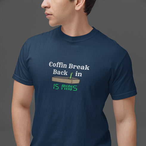 Coffin Break Back In 15 Mins T-Shirt | Funny Dark Humor Graphic Tee | Sarcastic Goth Shirt for Halloween & Everyday Wear
