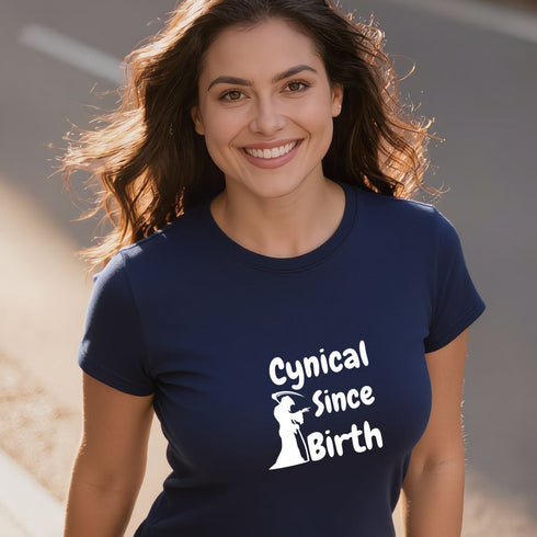 Cynical Since Birth T-Shirt | Sarcastic Funny Graphic Tee