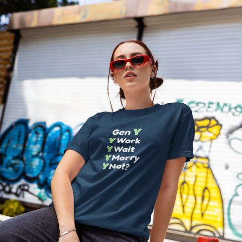 Gen Y Y Work Y Wait Y Marry Y Not? Funny Millennial T-Shirt