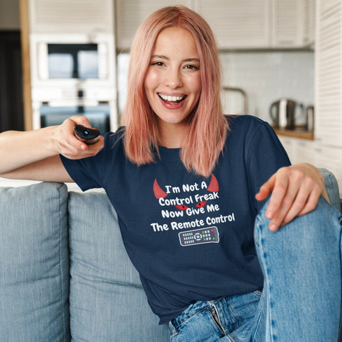 Funny Control Freak T-Shirt: I’m Not a Control Freak… Now Give Me the Remote Control