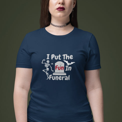 I Put The Fun In Funeral Shirt – Funny Skeleton Halloween Tee for Dark Humor Fans