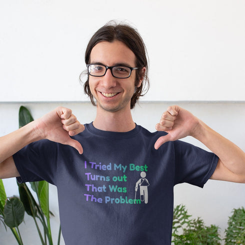 I Tried My Best Turns Out That Was The Problem Funny T-Shirt