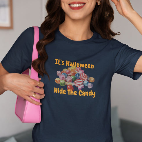 It’s Halloween Hide The Candy T-Shirt | Funny Halloween Graphic Tee | Spooky Trick or Treat Shirt for Kids & Adults