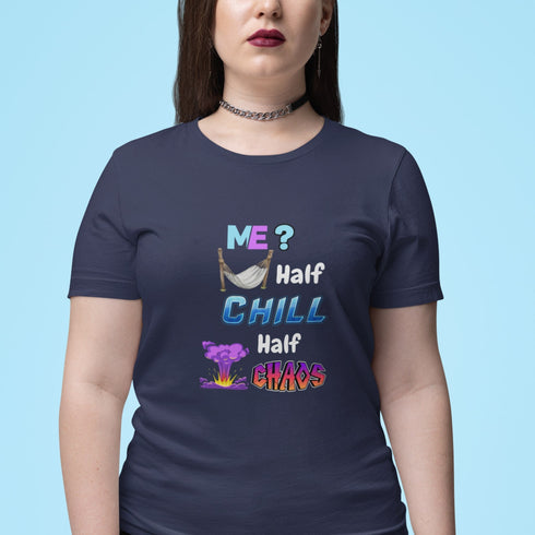 Me? Half Chill Half Chaos T-Shirt | Funny Mood Tee for Everyday Vibes