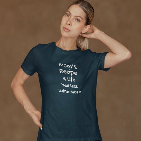 Funny t-shirt for moms that says Mom's Recipe 4 Life Yell Less Wine More blue