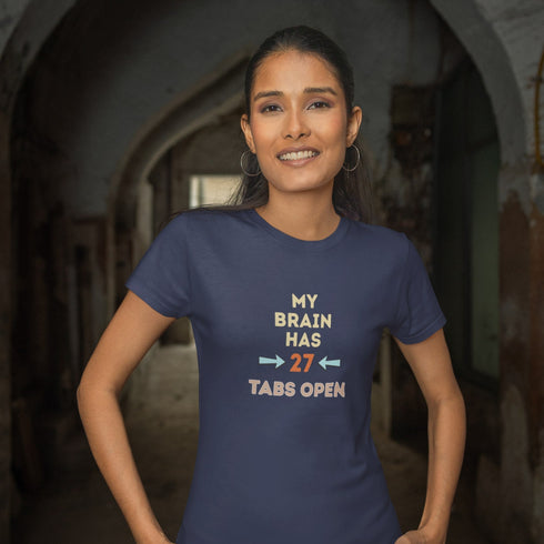 My Brain Has 27 Tabs Open T-Shirt – Funny Overthinker Tee for Multitaskers