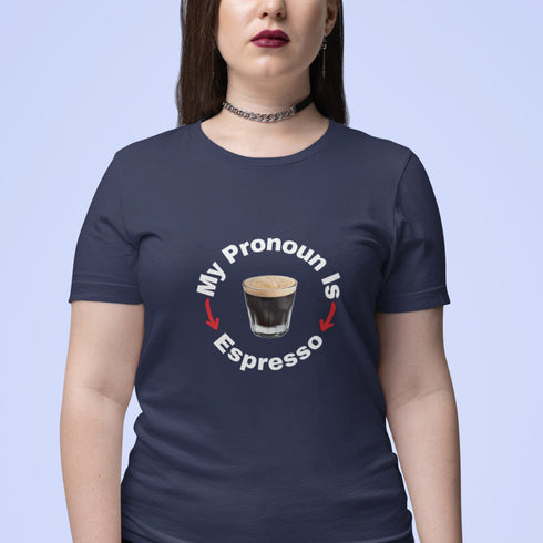 My Pronoun Is Espresso T-Shirt | Funny Coffee Tee | Barista Gift