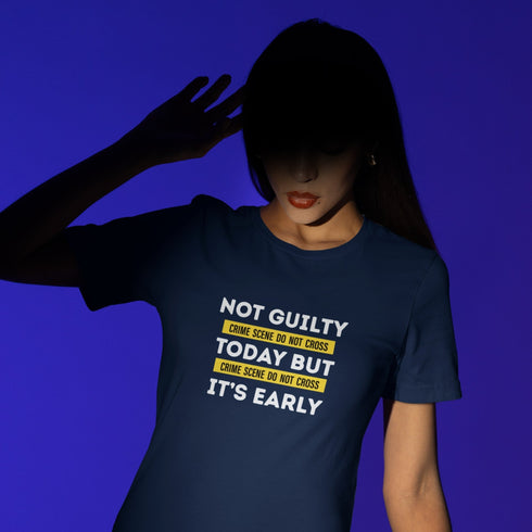 Not Guilty Today But It’s Early T-Shirt – Funny Crime Scene Humor Tee