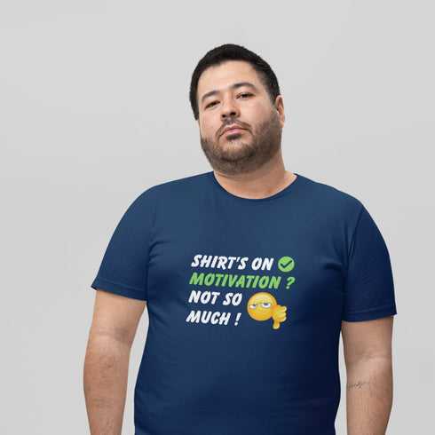 Shirt's On Motivation? Not So Much! Funny Lazy Day T-Shirt