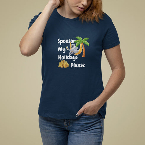 Sponsor My Holidays Please T-Shirt – Funny Vacation Gift Tee