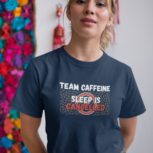 Team Caffeine Sleep Is Cancelled T-Shirt – Funny Coffee Lover Shirt