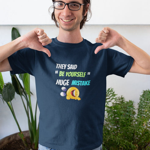 They Said Be Yourself Huge Mistake T-Shirt – Funny Dark Humor Sarcastic Tee for Realists, Introverts, and Overthinkers