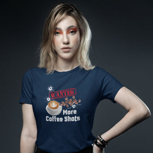 Wanted: More Coffee Shots T-Shirt – Fuel Your Caffeine Cravings with Style!