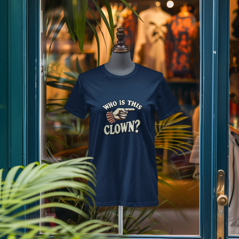 "Who is This Clown?" T-Shirt - Standout Statement Tee