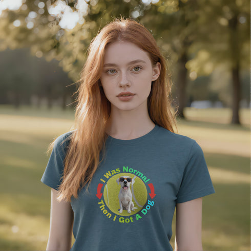 I Was Normal Then I Got A Dog T-Shirt | Funny Dog Owner Gift