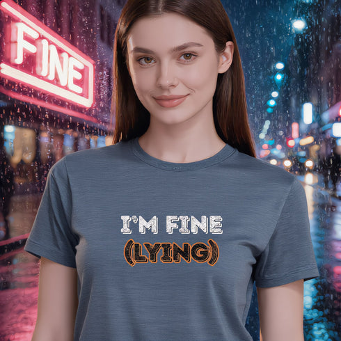 I'm Fine (Lying) T-Shirt | Burnout Sarcasm Tee