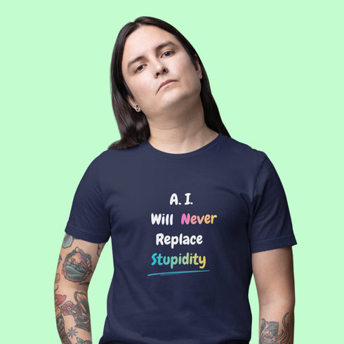 Navy blue sarcastic AI humour t-shirt — A.I. Will Never Replace Stupidity graphic tee for tech workers