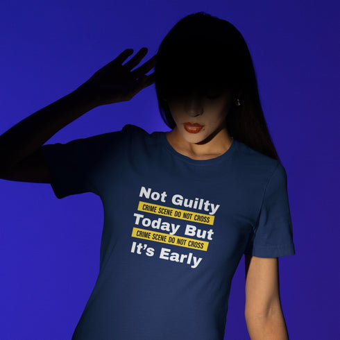 Not Guilty Today But It's Early funny navy t-shirt – bold statement tee with dark humor quote