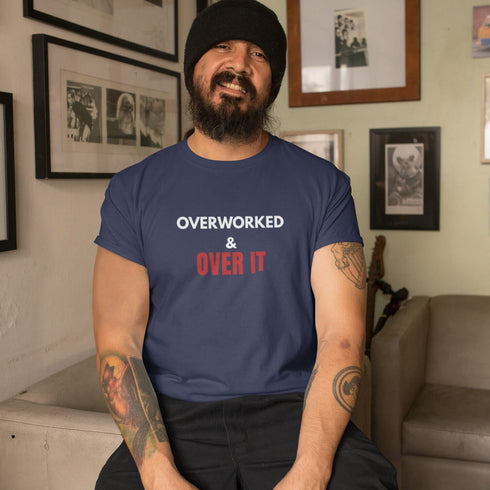 Navy Overworked and Over It Tee – Relatable Work Life Humor Shirt for Tired Employees