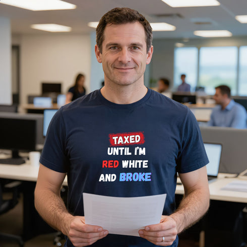Navy blue "Taxed Until I'm Red White and Broke" patriotic humour slogan graphic t-shirt