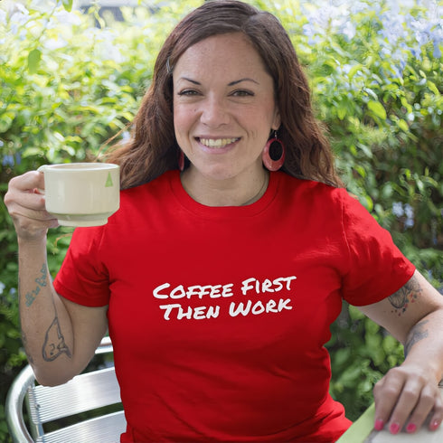 Red Coffee First Then Work T-Shirt – Funny Coffee Lover Gift Tee for Caffeine-Dependent Adults
